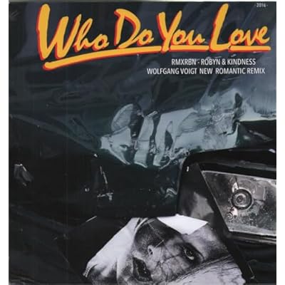 WHO DO YOU LOVE (WOLFGANG VOIGT REMIXES / ELECTRIC