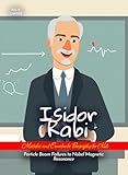  Isidor Rabi Mistakes and Comebacks Biography for Kids: Particle Beam Failures to Nobel Magnetic Resonance