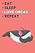 Produktbild Eat Sleep Love Orcas Repeat: Cute Orcas Lovers Journal / Notebook / Diary / Birthday Gift (6x9 - 110 Blank Lined Pages)