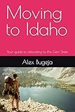 Moving to Idaho: Your guide to relocating to the Gem State (USA Moving Guides)