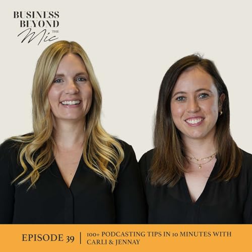 039: 100+ Podcasting Tips in 10 Minutes with Carli & Jennay