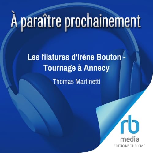 『Les filatures d'Ir&egrave;ne Bouton - Tournage &agrave; Annecy』のカバーアート