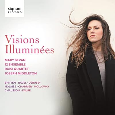 Mary Bevan: Visions Illumin&eacute;es