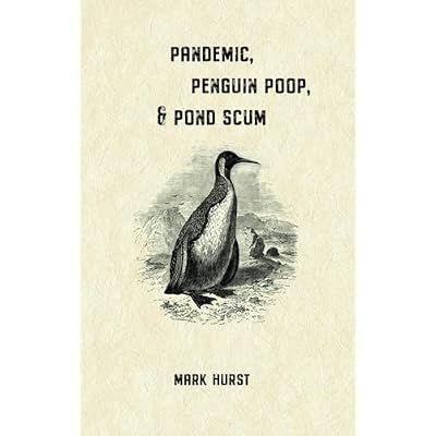 Pandemic, Penguin Poop, & Pond Scum