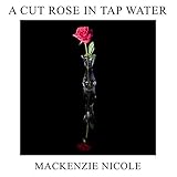  A Cut Rose In Tap Water