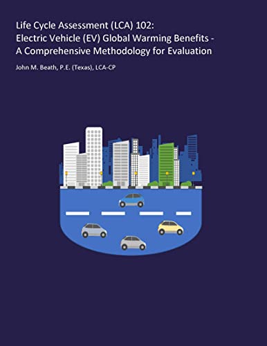 Life Cycle Assessment (LCA) 102: Electric Vehicle (EV) Global Warming