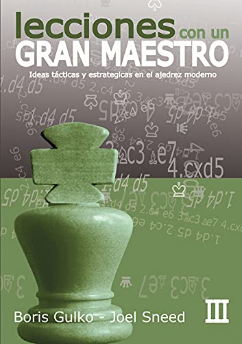 Lecciones con un Gran Maestro III (Spanish Edition)