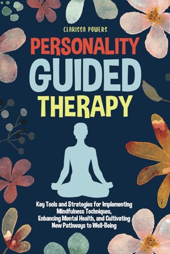 Personality Guided Therapy: Key Tools and Strategies for Implementing Mindfulness