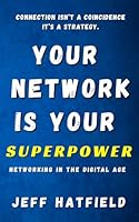 Your Network is Your Superpower: Networking in the New Digital Age of AI B0F676CHVX Book Cover