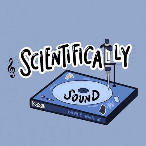 Scientifically Sound: Hosted by Ralph White III cover art