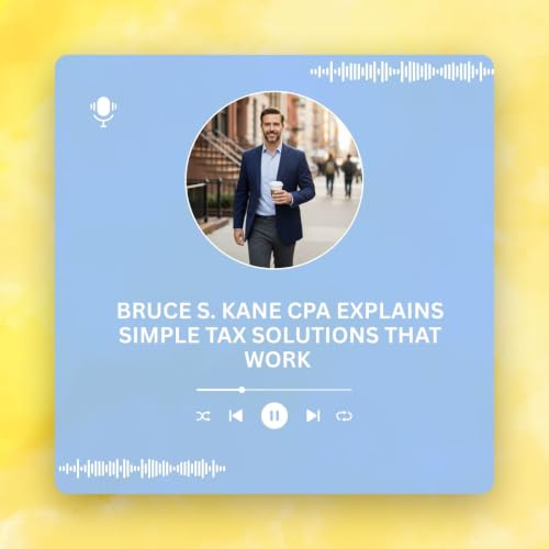 Bruce S. Kane CPA Explains Simple Tax Solutions That Work