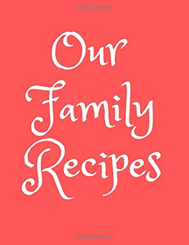 Our Family Recipes: Family Cookbook, Recipe Journal, Diary, Notebook for Cooking, Best Gift (126 Pages, 8.5 x 11) (Princess Compositions)(Notebooks Journals)