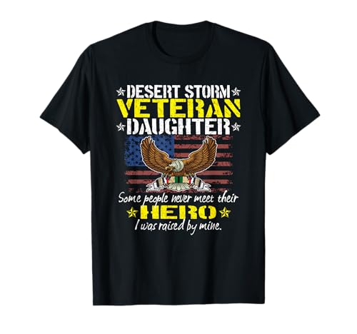 Some Never Meet Their Hero - Desert Storm Veteran Daughter T-Shirt