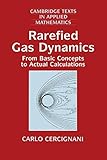 Rarefied Gas Dynamics: From Basic Concepts to Actual Calculations (Cambridge Texts in Applied Mathematics, Series Number 21)