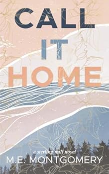 Call It Home: A Sterling Mill novel with bonus content - Book #3 of the Sterling Mill