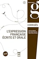 L' expression francaise ecrite et orale, Corrige des exercices 2706110554 Book Cover