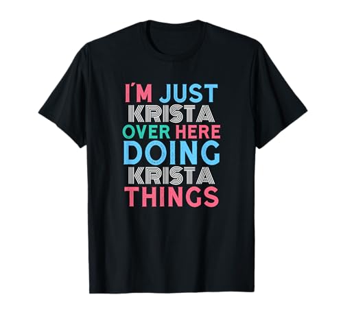 Ich Bin nur Krista Hier drüben und Mache Krista Things Name T-Shirt für 15,99 EUR bei amazon.de Bild: Ich Bin nur Krista Hier drüben und Mache Krista Things Name T-Shirt für 15,99 EUR bei amazon.de