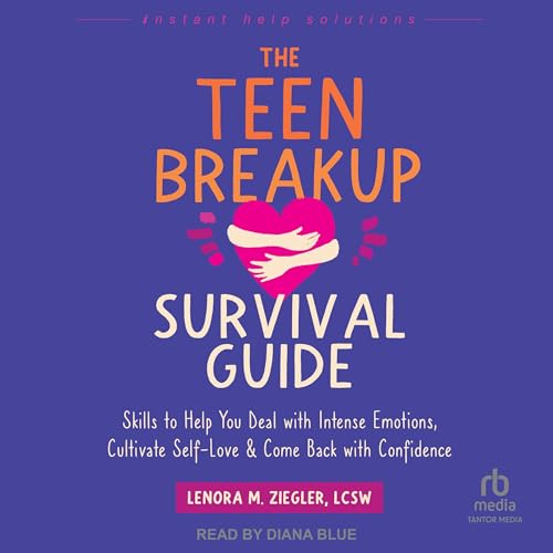 The Teen Breakup Survival Guide by Lenora M. Ziegler LCSW episode artwork