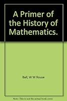 A Primer of the History of Mathematics. B000K6CBME Book Cover