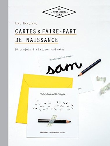 Cartes et faire-part de naissance: 20 projets à réaliser soi-même