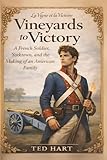 Vineyards to Victory: A French Soldier, Yorktown, and the Making of an American Family