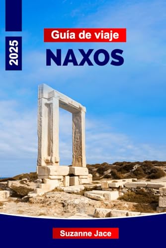 Guía de viaje de Naxos 2025: Explora las mejores playas, los encantadores pueblos, la gastronomía local y la cultura de Naxos