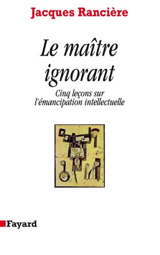 Télécharger Le Maître ignorant : Cinq leçons sur l'émancipation intellectuelle (Essais) PDF
