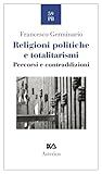 Religioni Politiche E Totalitarismi. Percorsi E Contraddizioni - 2