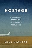 Hostage: A Memoir of Terrorism, Trauma, and Resilience