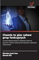 Chemia to plac zabaw grup funkcyjnych: Laureaci Nagrody Nobla w dziedzinie chemii sa graczami na placu zabaw grup funkcyjnych czasteczek chemicznych (Polish Edition) 3330805560 Book Cover