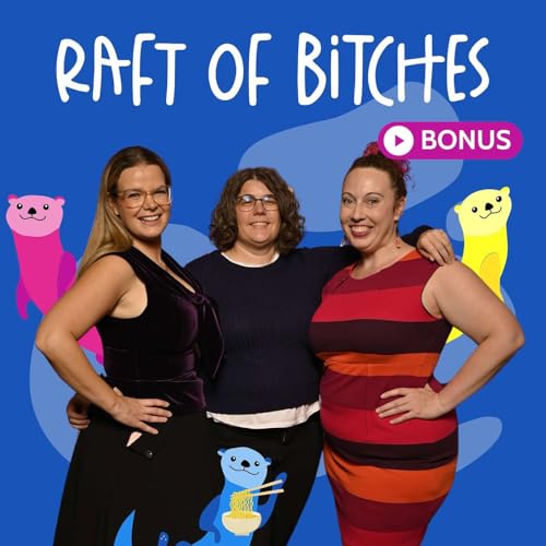 Raft of Bitches - How do you prepare your two minute noodles? [Bonus Episode]