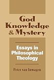 God, Knowledge, and Mystery: Essays in Philosophical Theology (Cornell Studies in Political Economy (Paperback))