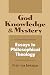 God, Knowledge, and Mystery: Essays in Philosophical Theology (Cornell Studies in Political Economy (Paperback))