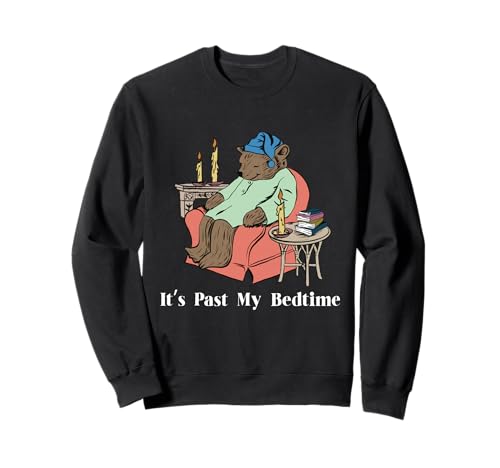 It's Past My Bedtime Bear Taking a Nap Next to Books Sweatshirt