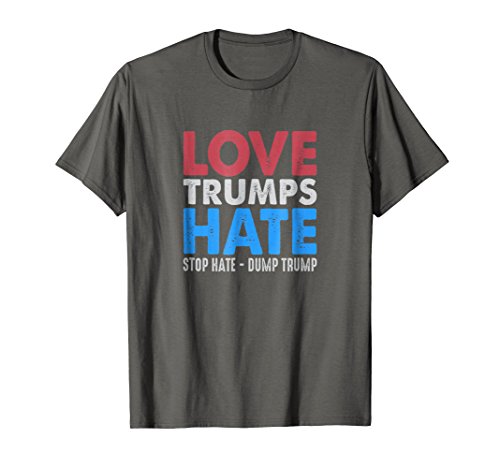 Love Trumps Hate T-shirt - Stop Hate - Dump Trump