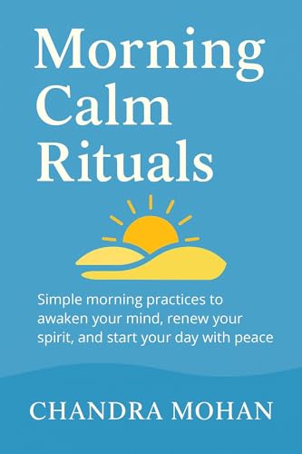Morning Calm Rituals: Start your day with focus, gratitude, and