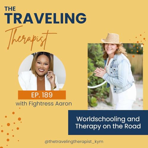 189. Worldschooling and Therapy on the Road with Fightress Aaron