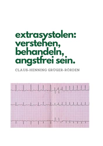 extrasystolen: verstehen, behandeln, angstfrei sein.
