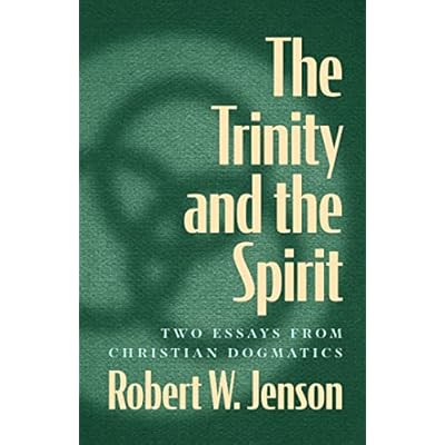 The Trinity and the Spirit: Two Essays from Christian Dogmatics