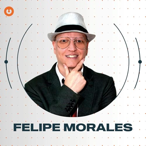 Couverture de El Podcast de Felipe Morales