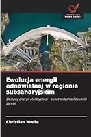 Ewolucja energii odnawialnej w regionie subsaharyjskim 6209282954 Book Cover