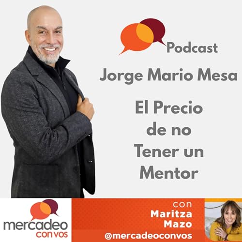 El precio de no tener un mentor con Jorge Mario Mesa
