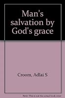 Man's salvation by God's grace B0006XLD1G Book Cover