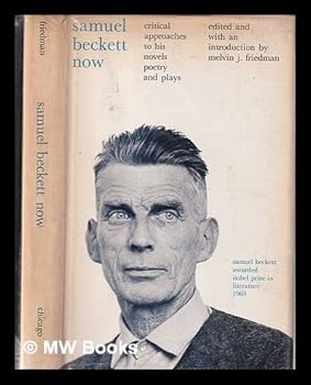 Samuel Beckett Now: Critical Approaches to His Novels, Poetry and Plays