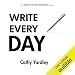Write Every Day: How to Write Faster, and Write More (Rock Your Writing)
