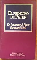 El Principio de Peter: Tratado sobre la incompetencia o por que las cosas van siempre mal (Spanish Edition) 8475308333 Book Cover