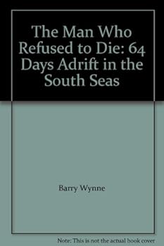 Mass Market Paperback The Man Who Refused to Die: 64 Days Adrift in the South Seas Book