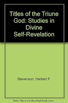 Titles of the Triune God: Studies in Divine Self-Revelation