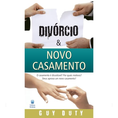 Divórcio e Novo Casamento: O casamento é dissolúvel? Por quais motivos? Deus aprova um novo casamento?