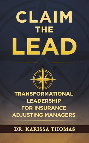 Claim the Lead: Transformational Leadership for Insurance Adjusting Managers